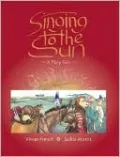 Singing to the Sun: A Fairy Tale