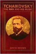 Tchaikovsky: The Man and His Music