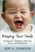 Keeping Your Smile: Caring for Children with Joy, Love, and Intention