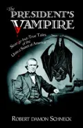 President's Vampire: Strange-but-True Tales of the United States of America