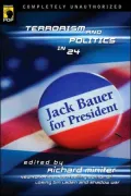 Jack Bauer for President: Terrorism and Politics in 24