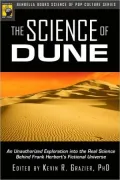Science of Dune: An Unauthorized Exploration into the Real Science Behind Frank Herbert's Fictional Universe