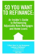 So You Want to Refinance: An Insiders Gu
