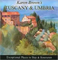 Tuscany and Umbria 2010: Exceptional Places to Stay and Itineraries