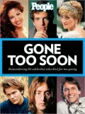 People: Gone Too Soon: 50 Famous Lives That Ended Far Too Soon