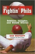Fightin' Phils: Oddities, Insights, and Untold Stories