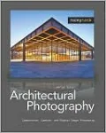 Architectural Photography: Composition, Capture, and Digital Image Processing