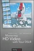 Mastering HD Video With Your DSLR