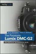 The Panasonic Lumix DMC-G2: The Unofficial Quintessential Guide