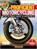 Proficient Motorcycling: The Ultimate Guide to Riding Well, Revised 2nd Edition