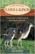 Llamas & Alpacas: Small-scale Herding for Pleasure and Profit