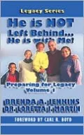 He Is NOT Left Behind... He Is with Me!: Preparing for Legacy