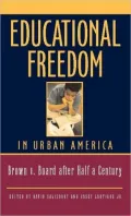 Educational Freedom in Urban America: Fifty Years After Brown v. Board of Education