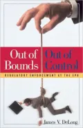 Out of Bounds and Out of Control: Regulatory Enforcement at the EPA