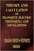 Theory and Calculation of Transient Electric Phenomena and Oscillations: Third Edition