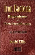 Iron Bacteria: Organisms and Their Identification: Illustrated