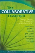 The Collaborative Teacher: Working Together As a Professional Learning Community