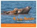 A Is for Acadia: Mount Desert Island from a to Z