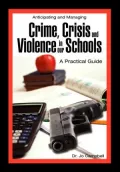 Anticipating And Managing Crime, Crisis, And Violence In Our Schools: A Practical Guide