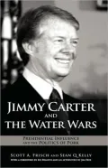 Jimmy Carter and the Water Wars: Presidential Influence and the Politics of Pork