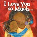 I Love You So Much...