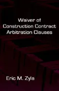 Waiver of Construction Contract Arbitration Clauses