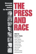 The Press and Race: Mississippi Journalists Confront the Movement