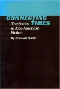 Connecting Times: The Sixties in Afro-American Fiction