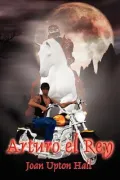 Arturo el Rey/  Arthur the King