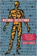 Natural Selections: Selfish Altruists, Honest Liars, and Other Realities of Evolution