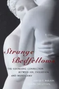 Strange Bedfellows: The Surprising Connection Between Sex, Evolution and Monogamy