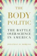 The Body Politic: The Battle Over Science in America
