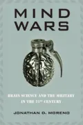 Mind Wars: Brain Science and the Military in the 21st Century