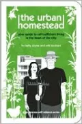 The Urban Homestead: Your Guide to Self-sufficient Living in the Heart of the City