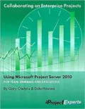 Collaborating on Enterprise Project Teams Using Microsoft Project Server 2010