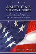 America's Survival Guide: How to Stop America's Impending Suicide by Reclaiming Our First Pr...