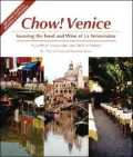 Chow! Venice: Savoring the Food and Wine of La Serenissima