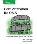 Core Animation for Mac OS X and the iPhone: Creating Compelling Dynamic User Interfaces