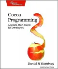 Cocoa Programming: A Quick-Start Guide for Developers