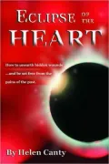 Eclipse of the Heart: How to Unearth Hidden Wounds and Expose the Light