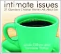Intimate Issues: 21 Questions Christian Women Ask About Sex