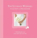 The Ultimate Wedding Planner and Organizer: Celebrating the Most Memorable Day of Our Life!