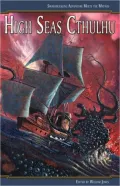 High Seas Cthulhu: Swashbuckling Adventure Meets the Mythos