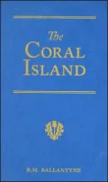 The Coral Island: A Tale of the Pacific Ocean