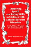 Improving Speech and Eating Skills in Children with Autism Spectrum Disorders - an Oral Motor Program for Home and School