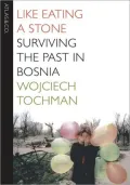 Like Eating a Stone: Surviving the Past in Bosnia