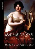Madame de Stael: The First Modern Woman