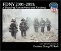 FDNY 2001-2011: A Decade of Remembrance and Reslience