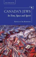 Canada’s Jews: In Time, Space and Spirit