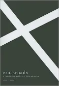 Crossroads: A Step-by-Step Guide Away from Addiction